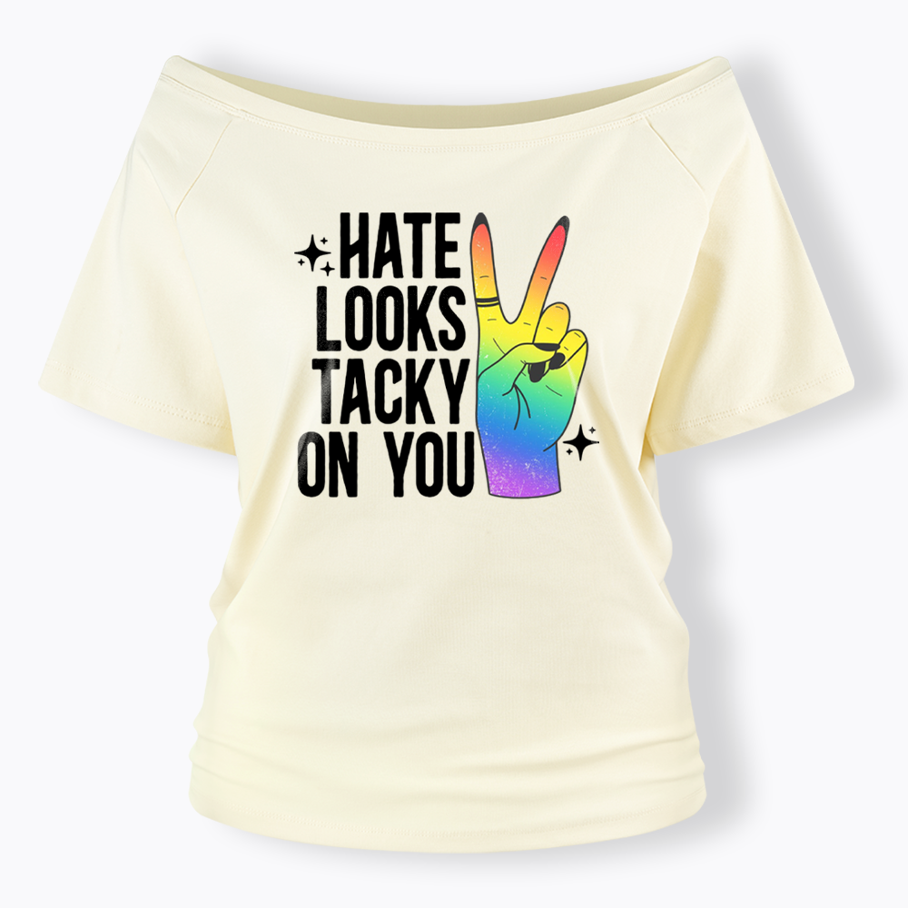 Hate Looks Tacky On You Off Shoulder T-shirt
