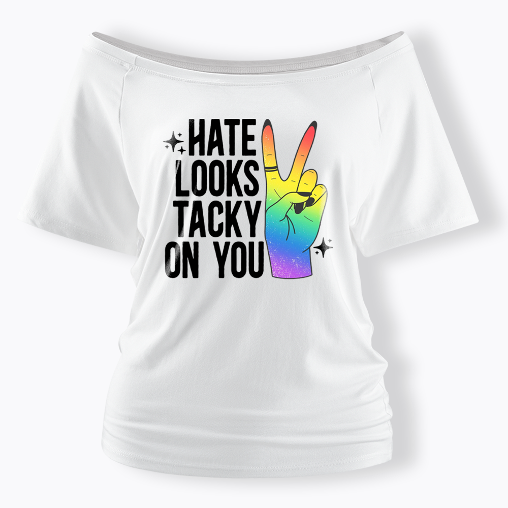 Hate Looks Tacky On You Off Shoulder T-shirt