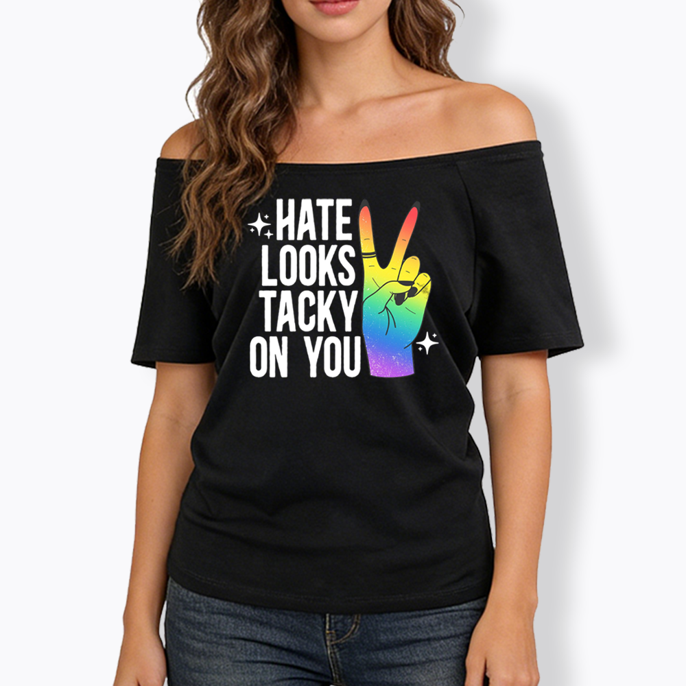 Hate Looks Tacky On You Off Shoulder T-shirt