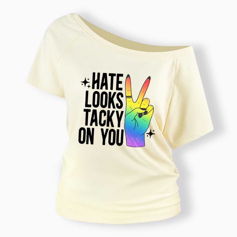 Hate Looks Tacky On You Off Shoulder T-shirt