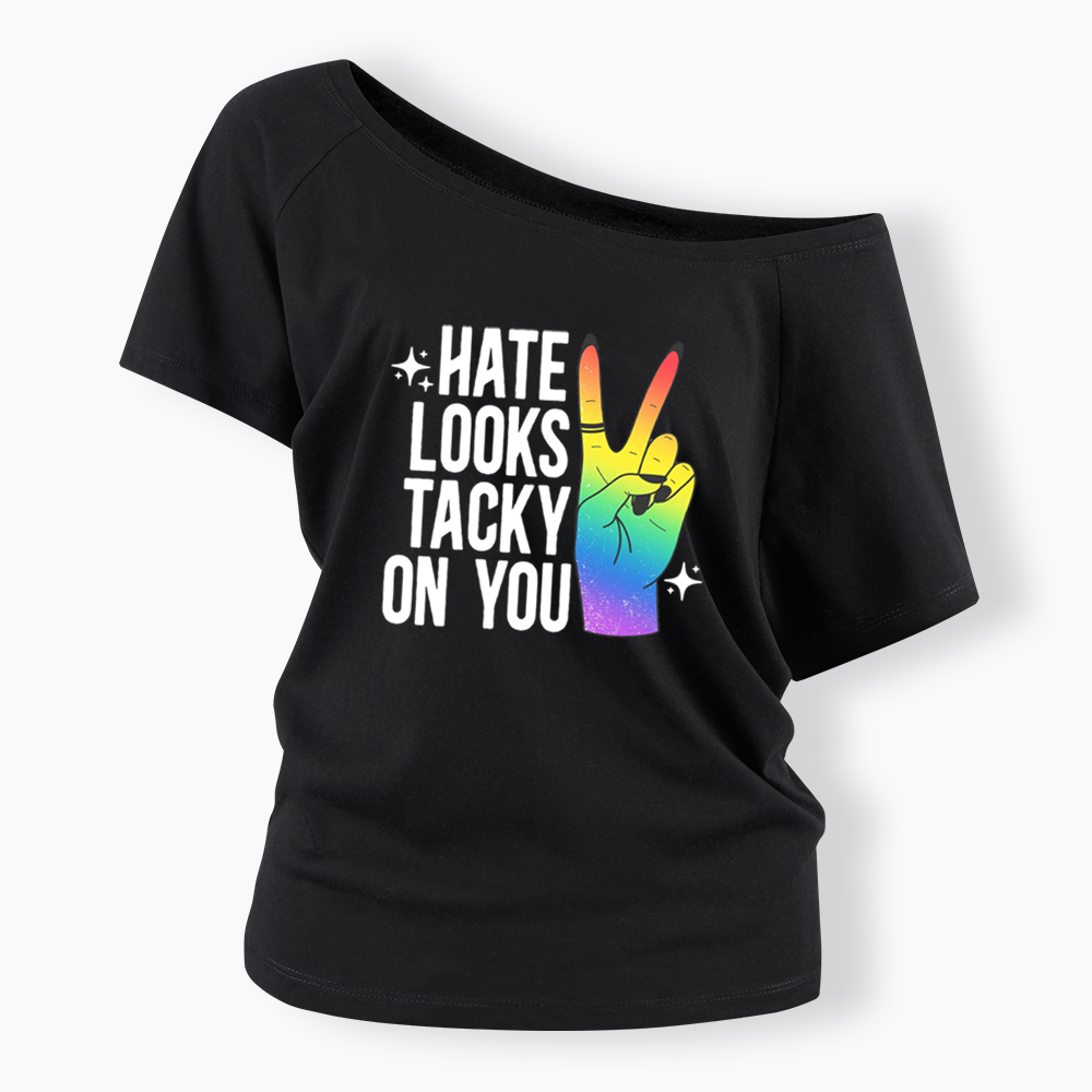 Hate Looks Tacky On You Off Shoulder T-shirt