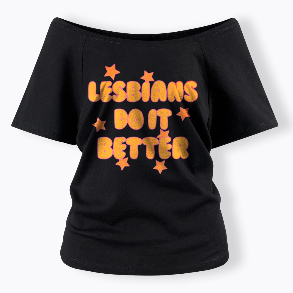 Lesbians Do It Better Off Shoulder T-Shirt