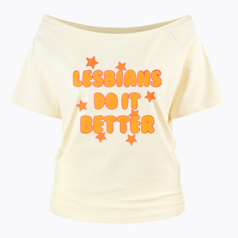 Lesbians Do It Better Off Shoulder T-Shirt