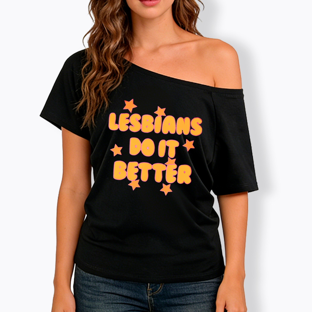 Lesbians Do It Better Off Shoulder T-Shirt