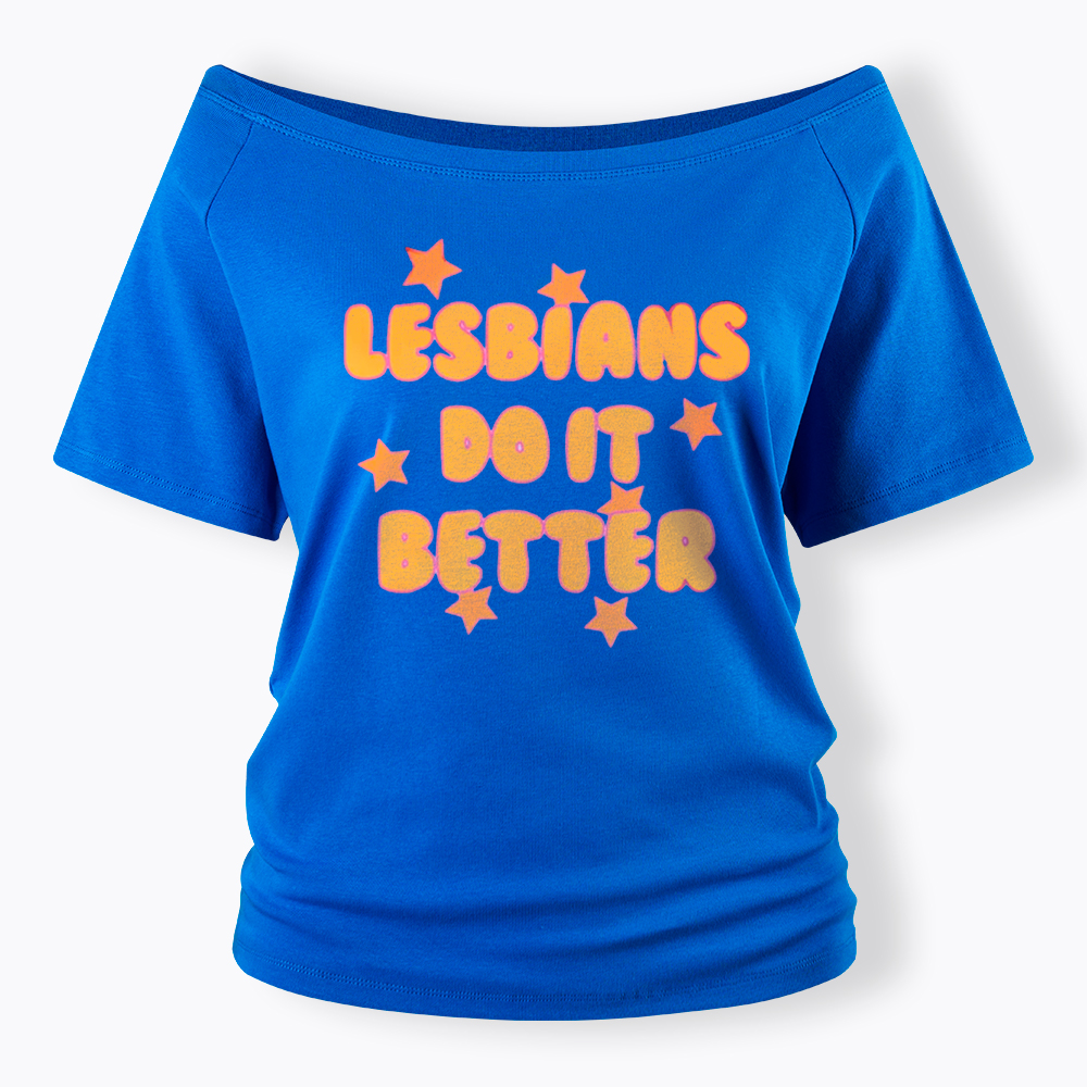 Lesbians Do It Better Off Shoulder T-Shirt