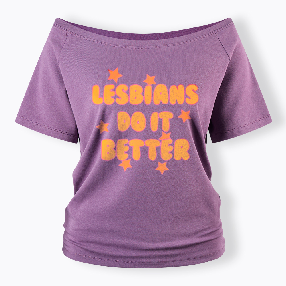 Lesbians Do It Better Off Shoulder T-Shirt