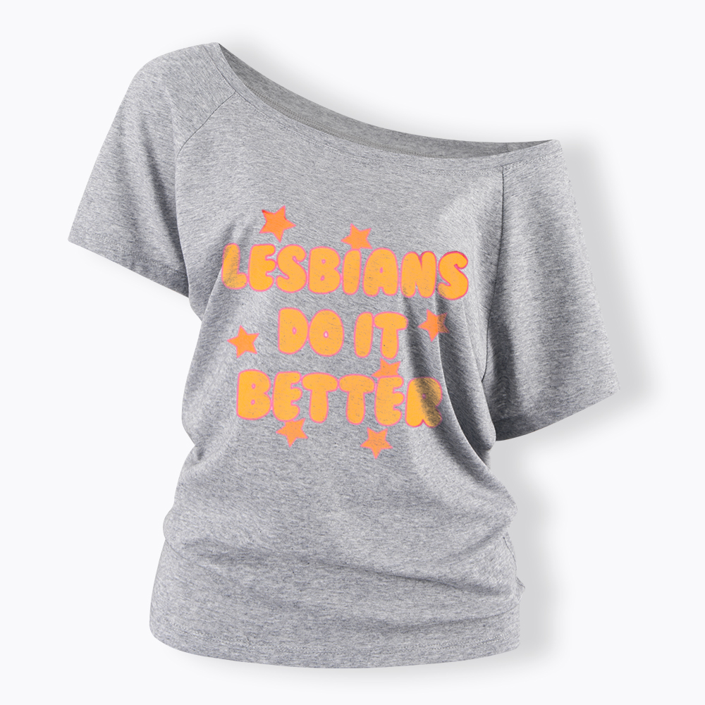 Lesbians Do It Better Off Shoulder T-Shirt