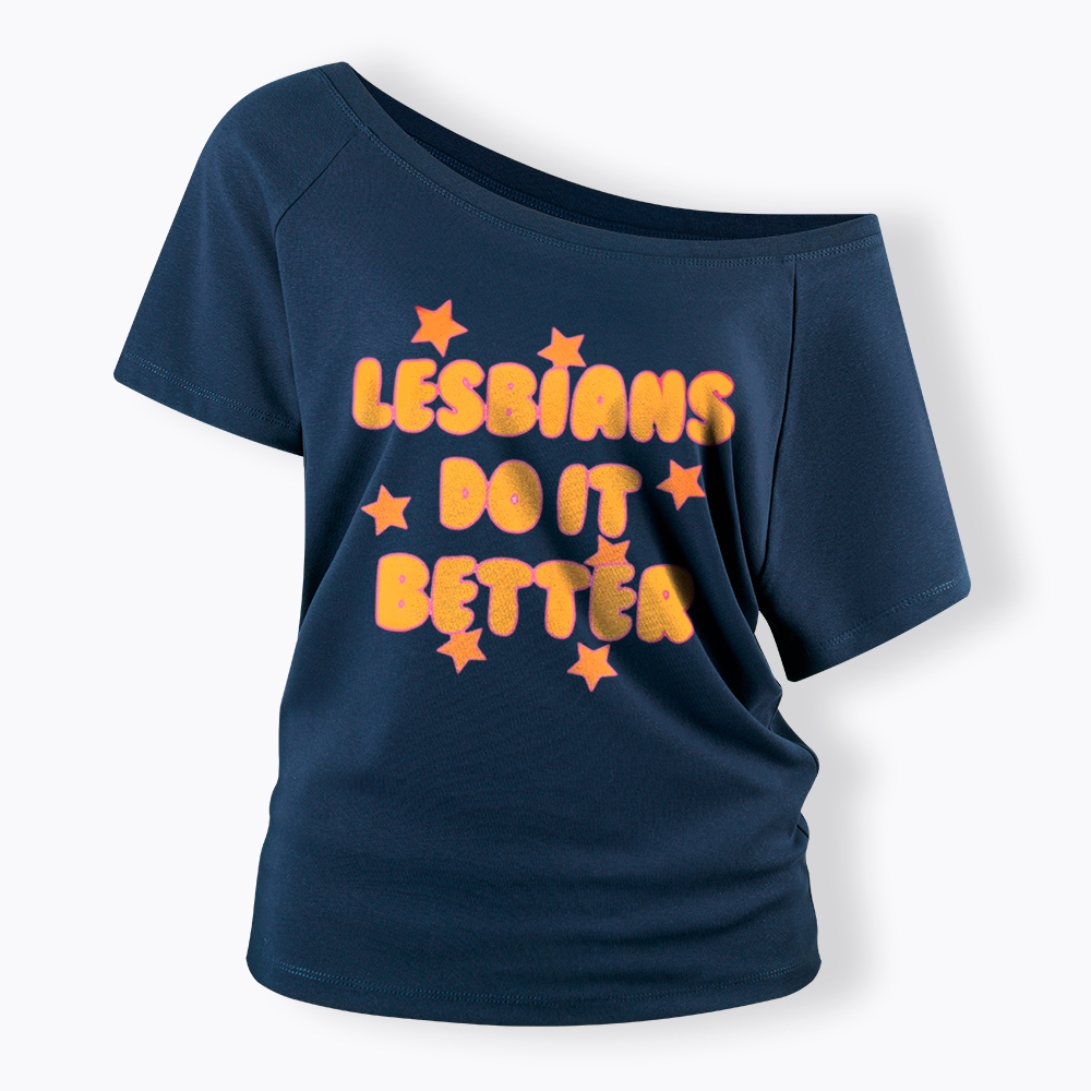 Lesbians Do It Better Off Shoulder T-Shirt