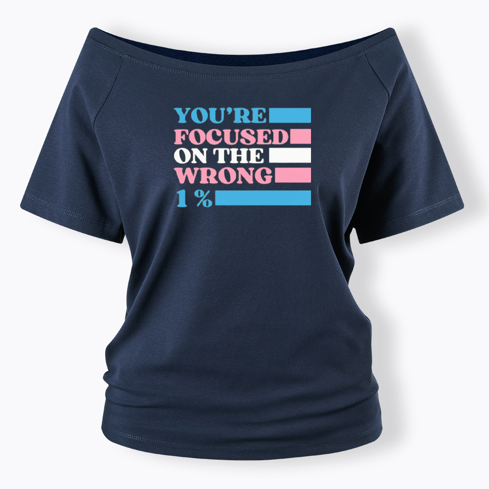 You're Focused On The Wrong Off Shoulder T-shirt