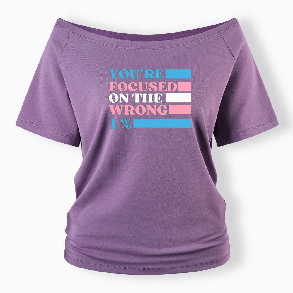 You're Focused On The Wrong Off Shoulder T-shirt