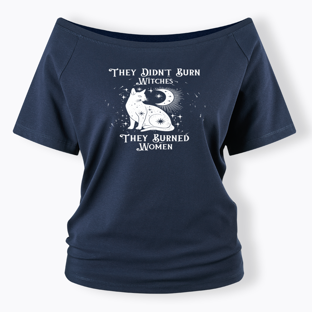 They Didn't Burn Witches They Burned Wome Off Shoulder T-shirt