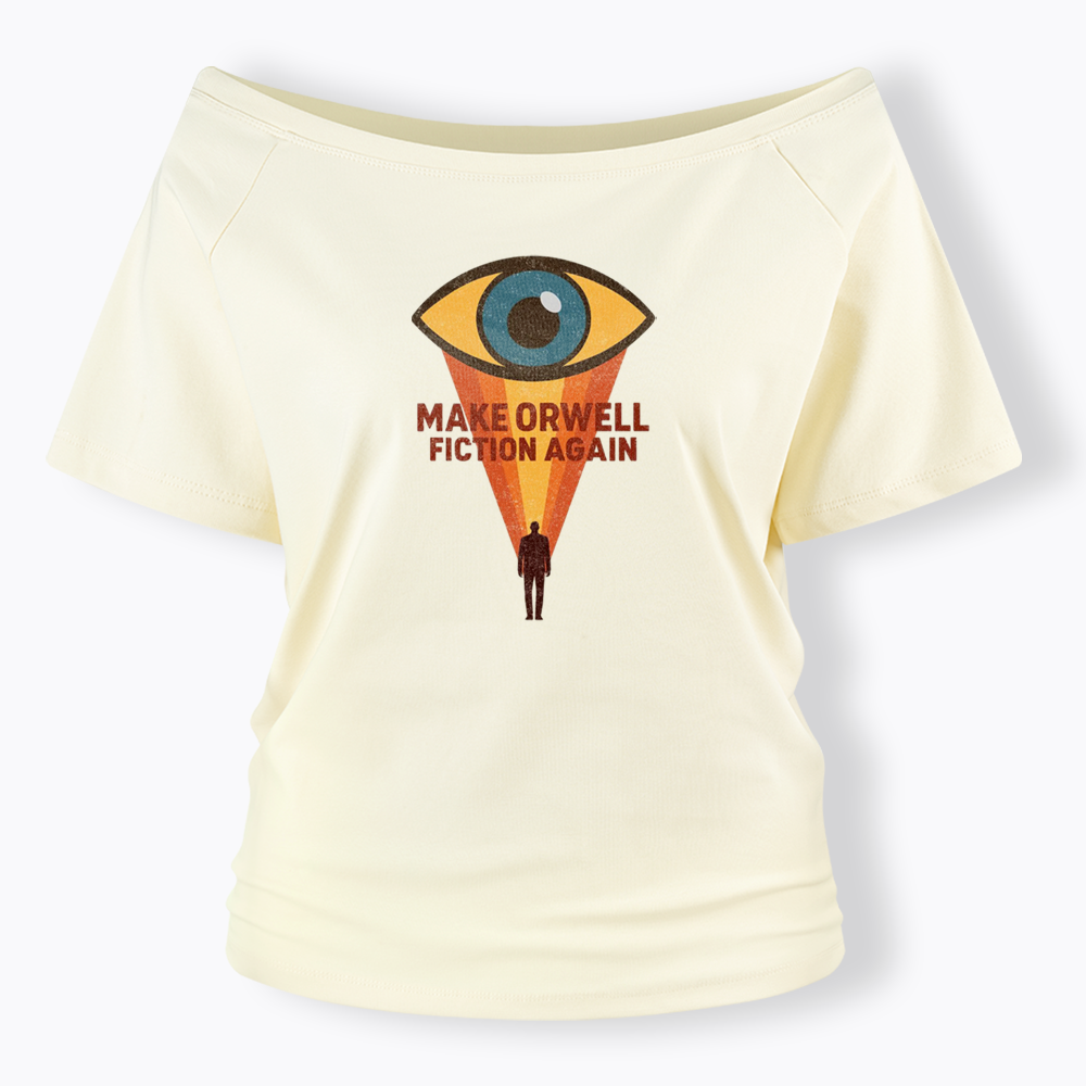Make Orwell Fiction Again Off Shoulder T-shirt