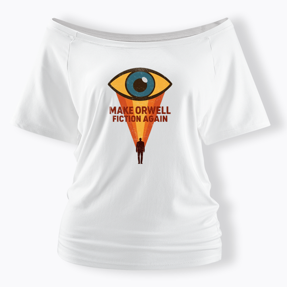 Make Orwell Fiction Again Off Shoulder T-shirt