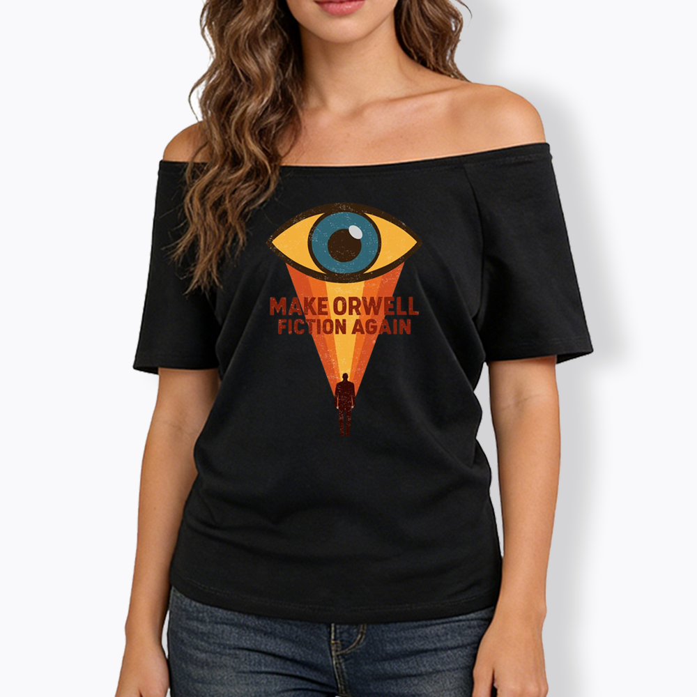 Make Orwell Fiction Again Off Shoulder T-shirt