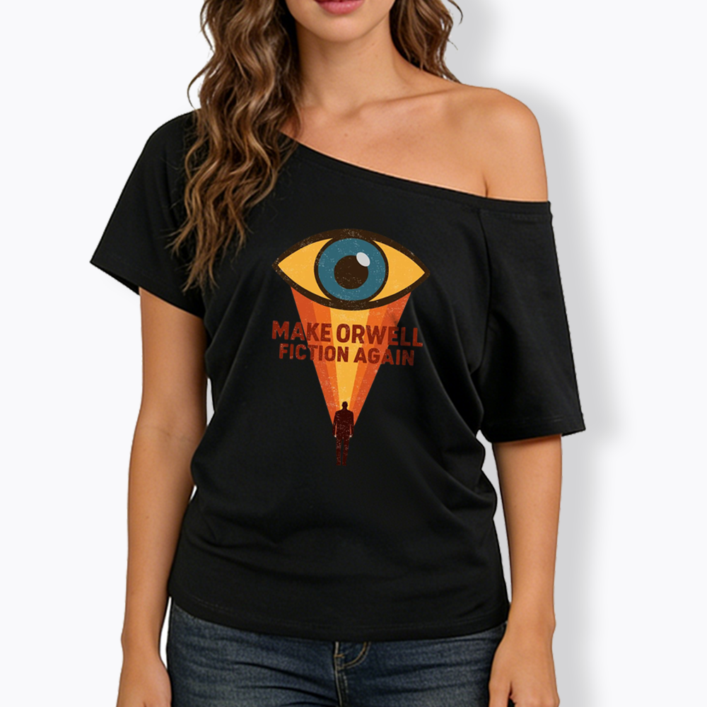 Make Orwell Fiction Again Off Shoulder T-shirt