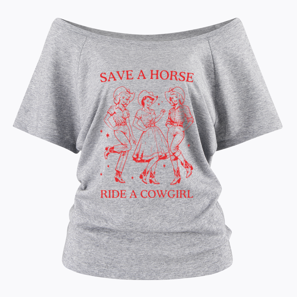 Save A Horse Ride A Cowgirl Off Shoulder T-Shirt