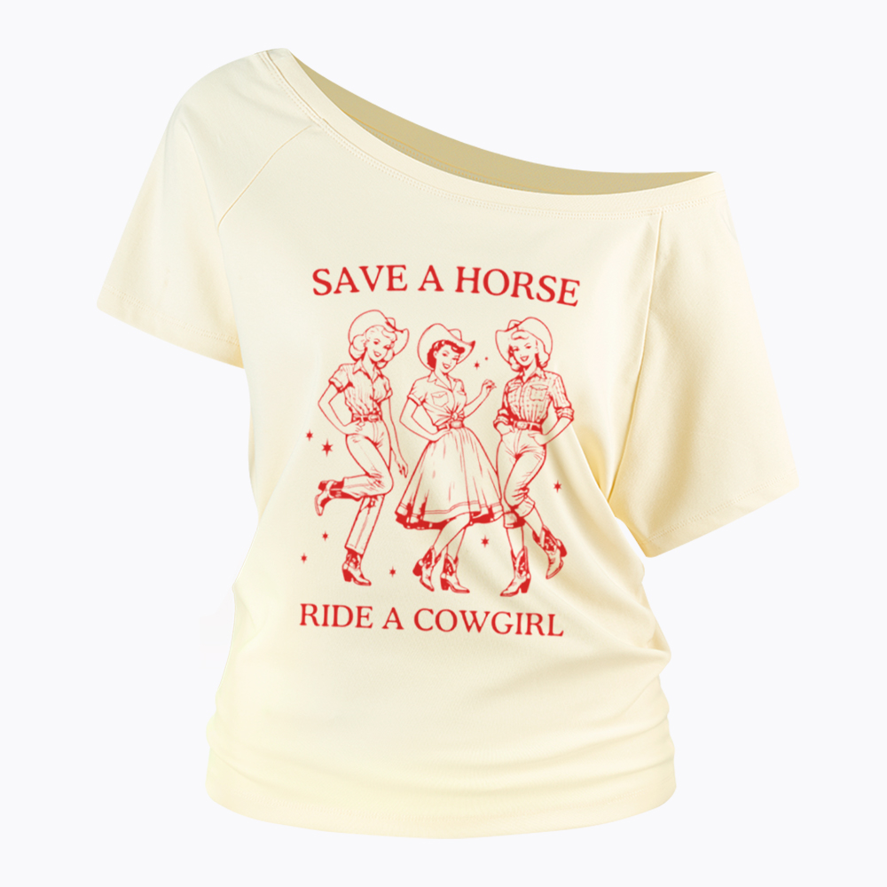 Save A Horse Ride A Cowgirl Off Shoulder T-Shirt