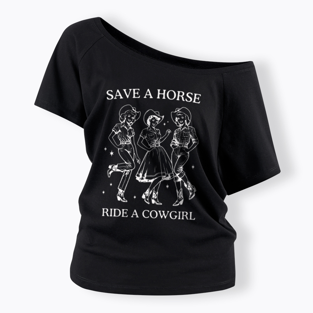 Save A Horse Ride A Cowgirl Off Shoulder T-Shirt