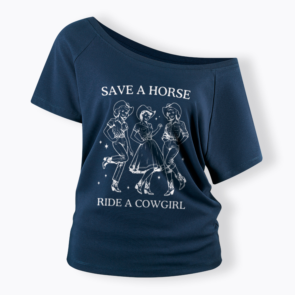 Save A Horse Ride A Cowgirl Off Shoulder T-Shirt