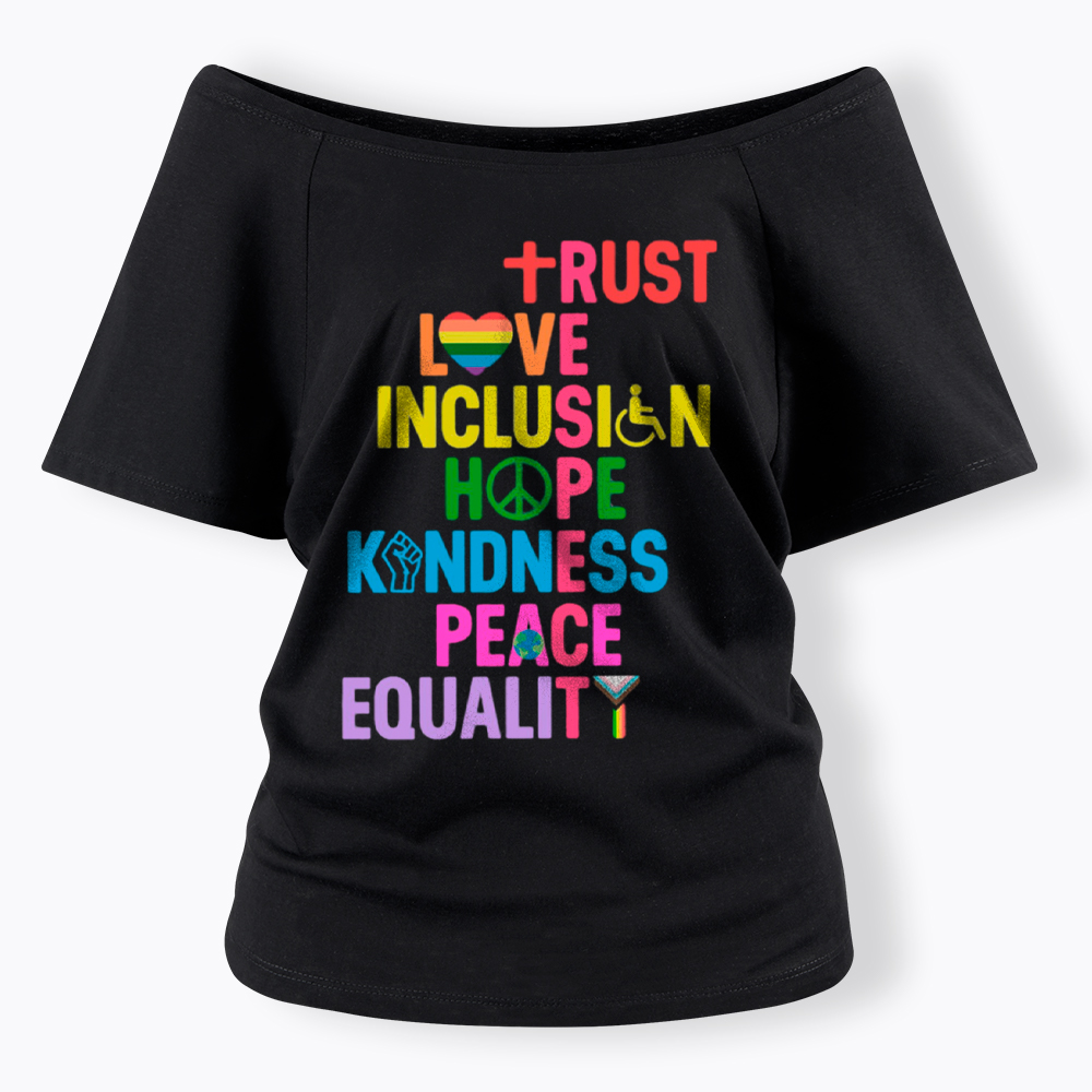 Trust Love Inclusion Equality Off Shoulder T-Shirt