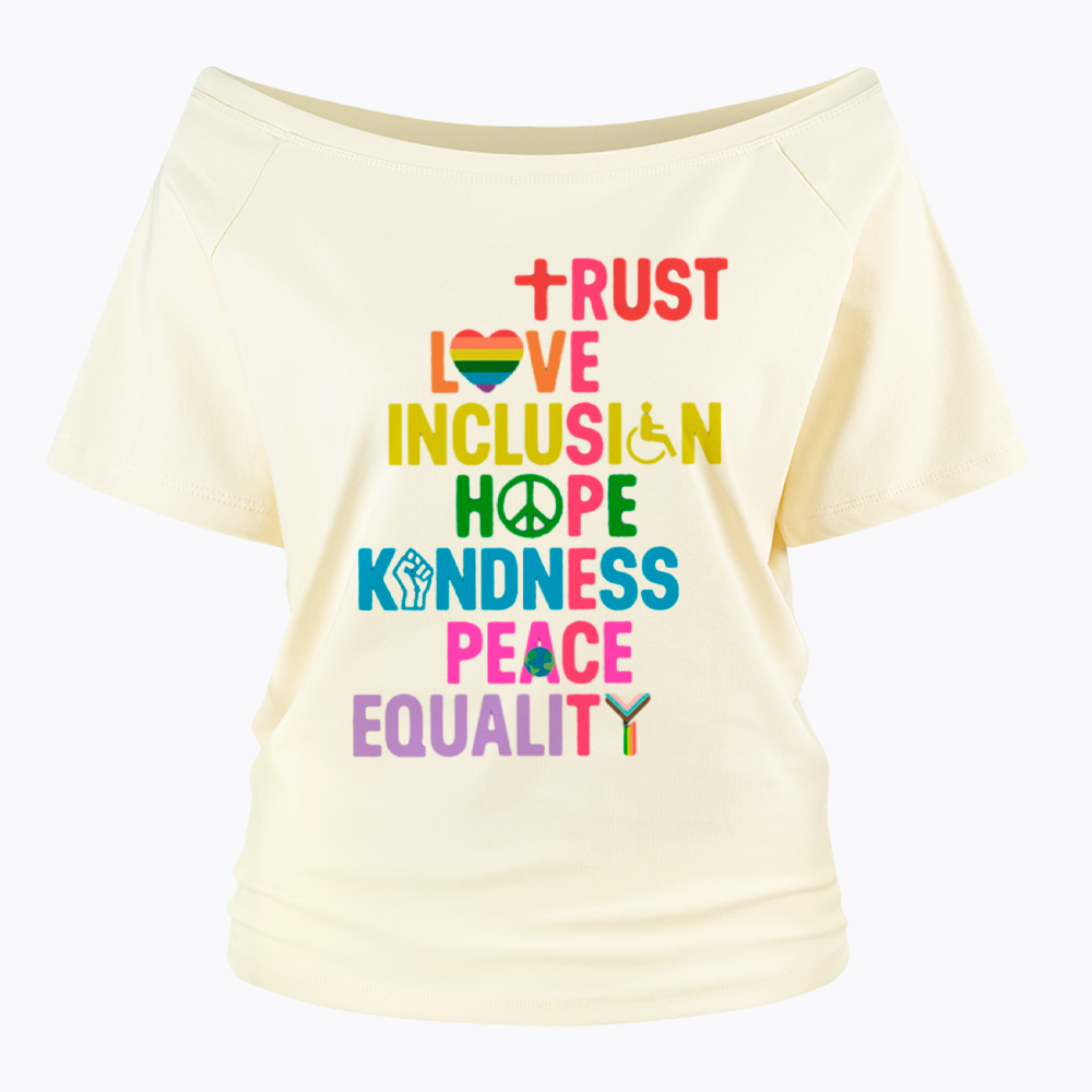 Trust Love Inclusion Equality Off Shoulder T-Shirt