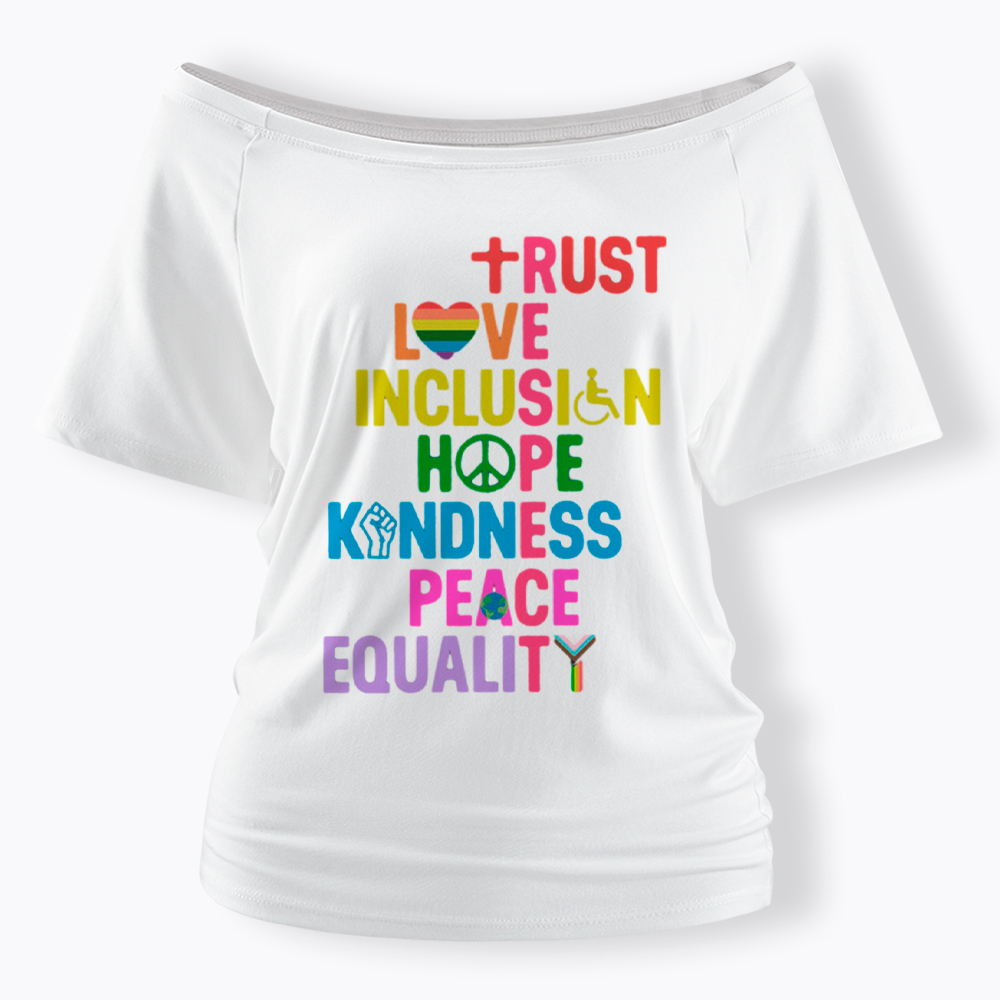 Trust Love Inclusion Equality Off Shoulder T-Shirt