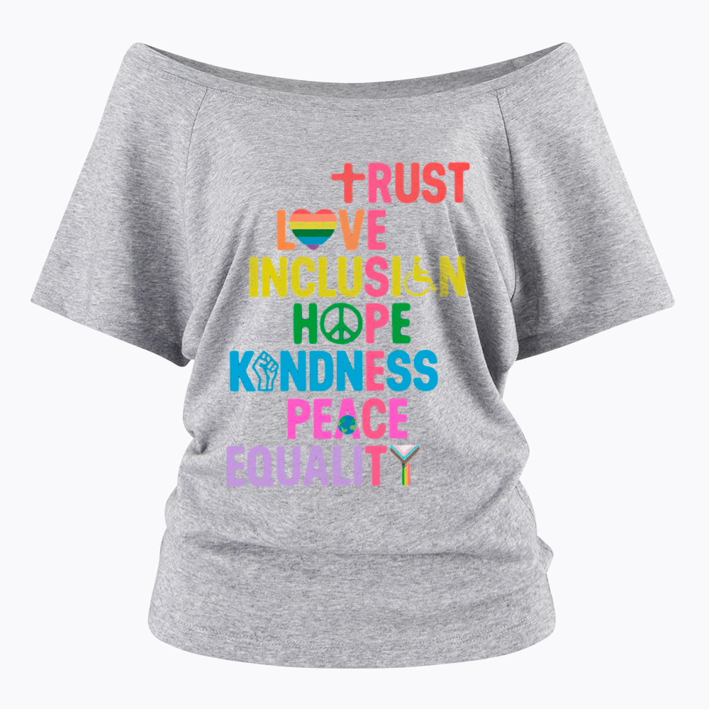 Trust Love Inclusion Equality Off Shoulder T-Shirt