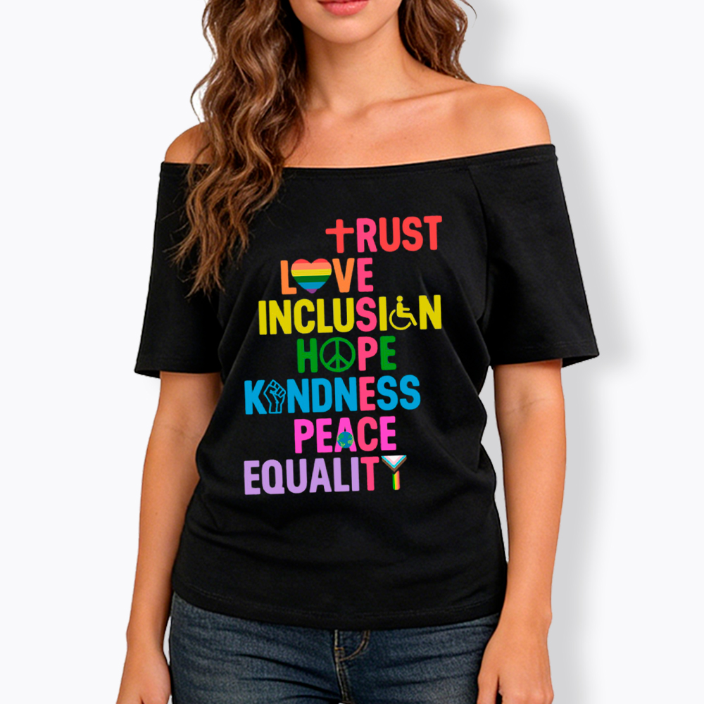 Trust Love Inclusion Equality Off Shoulder T-Shirt