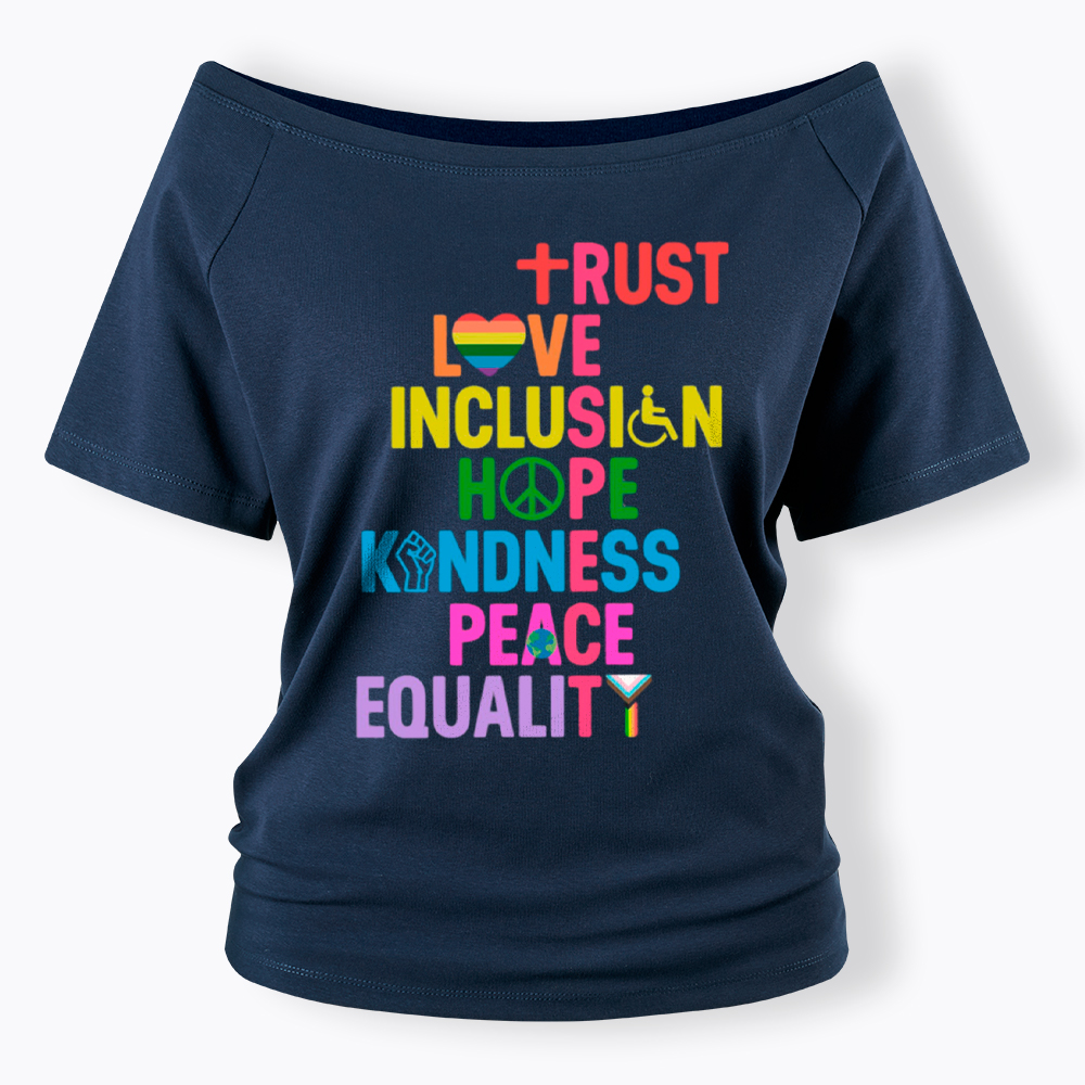 Trust Love Inclusion Equality Off Shoulder T-Shirt