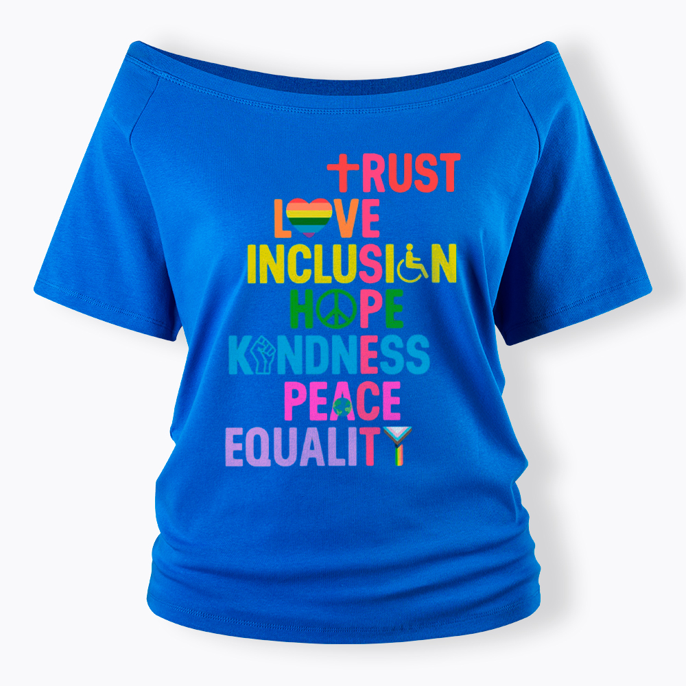 Trust Love Inclusion Equality Off Shoulder T-Shirt