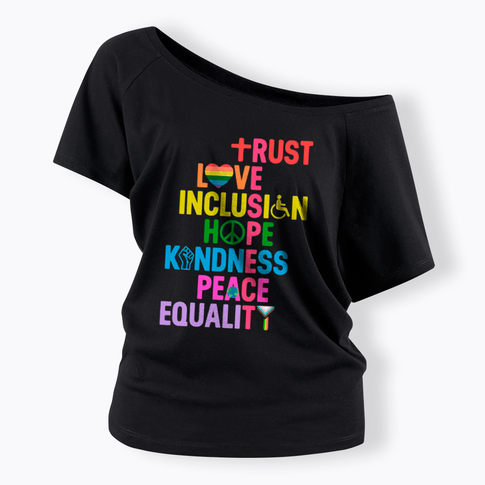 Trust Love Inclusion Equality Off Shoulder T-Shirt