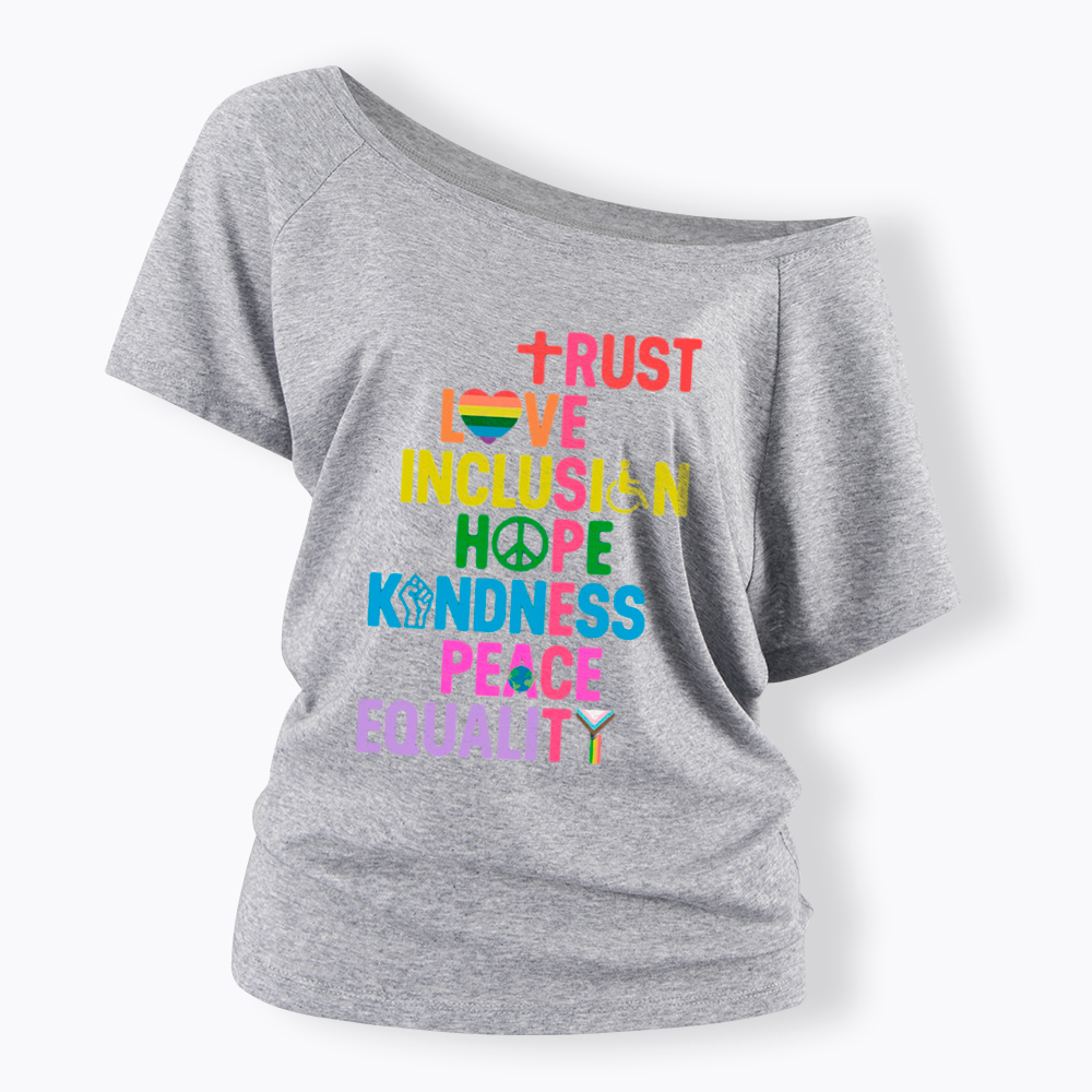 Trust Love Inclusion Equality Off Shoulder T-Shirt