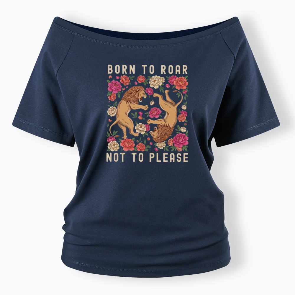Born To Roar Not To Please Off Shoulder T-shirt