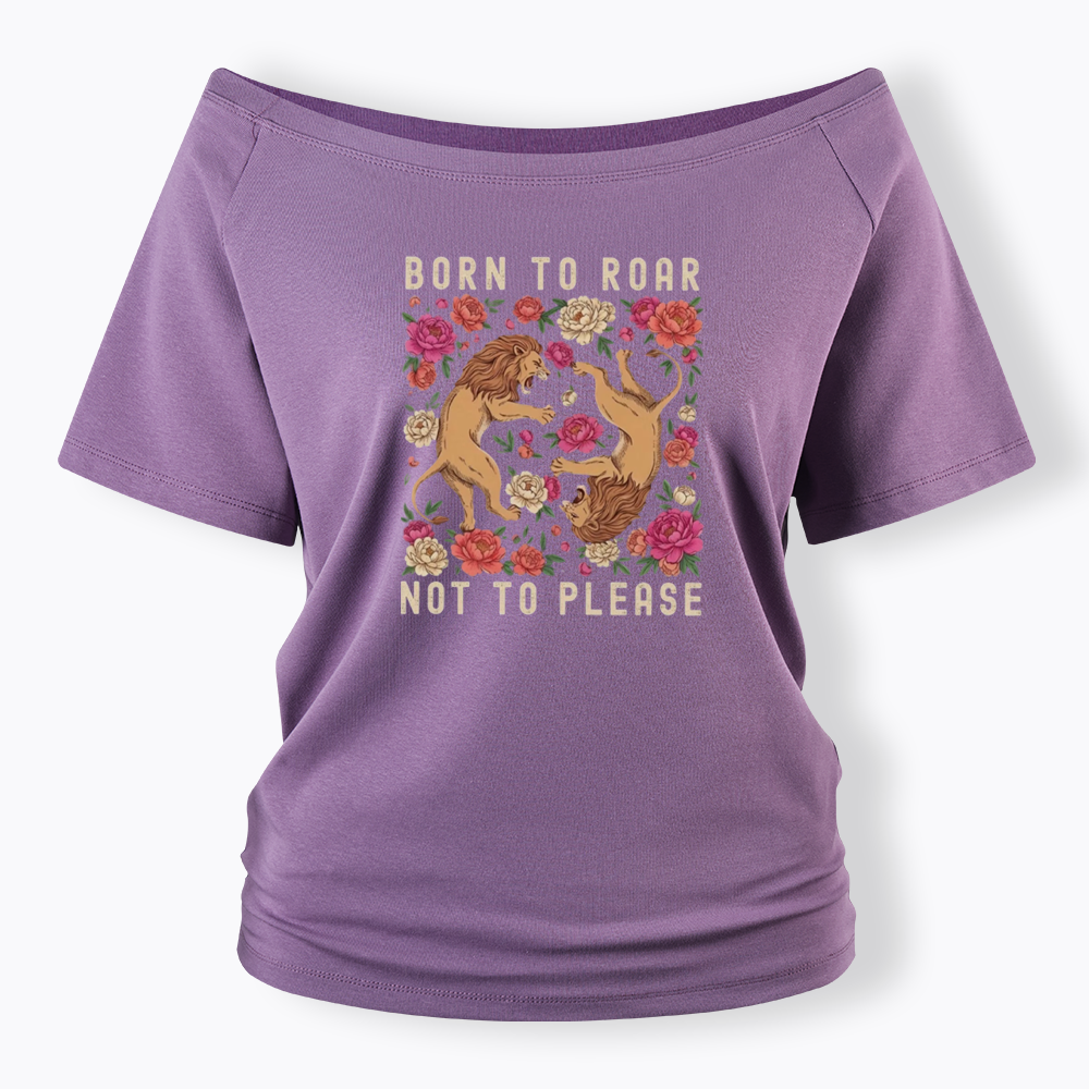 Born To Roar Not To Please Off Shoulder T-shirt