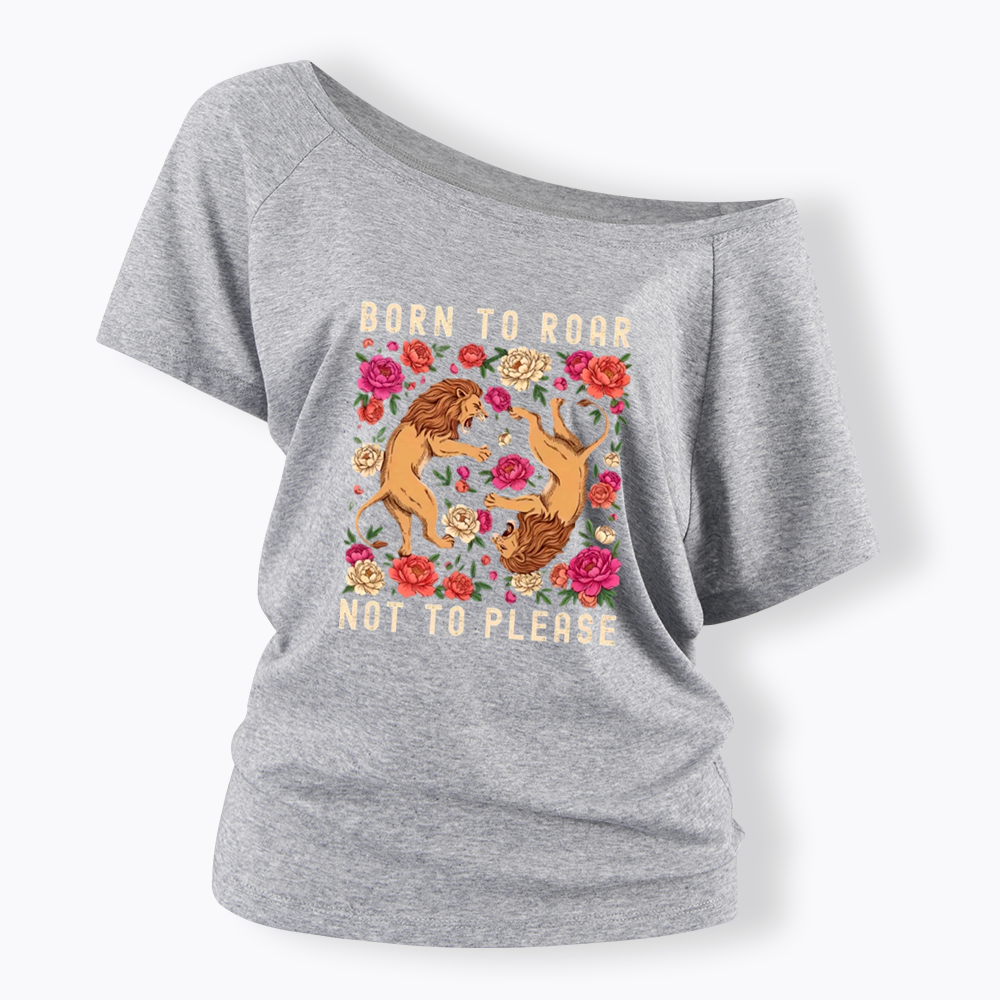 Born To Roar Not To Please Off Shoulder T-shirt