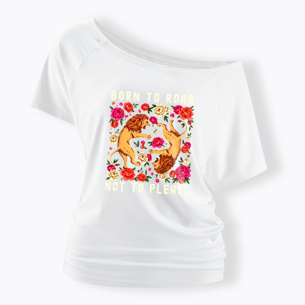 Born To Roar Not To Please Off Shoulder T-shirt