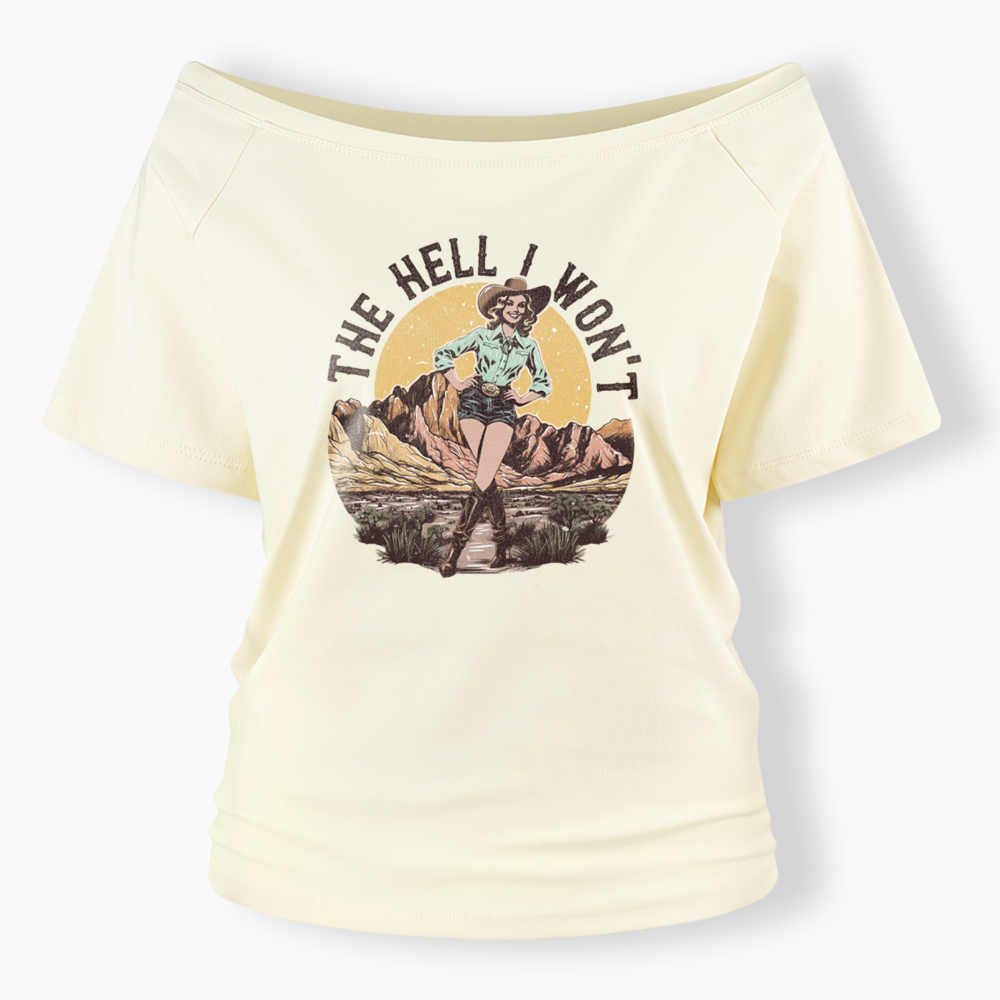 The Hell I Won't Off Shoulder T-shirt