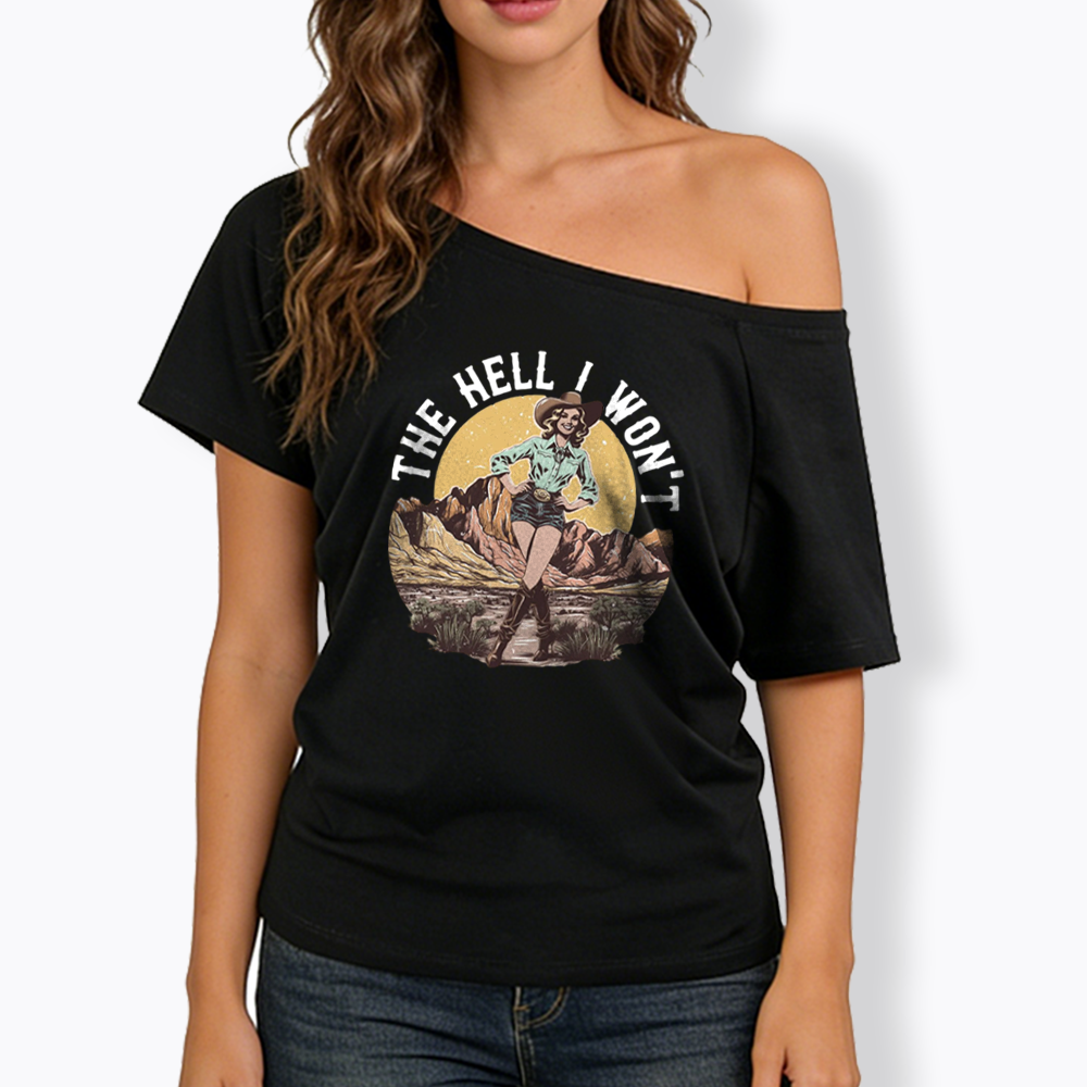 The Hell I Won't Off Shoulder T-shirt