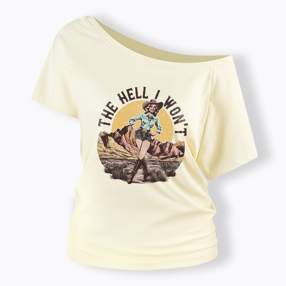 The Hell I Won't Off Shoulder T-shirt