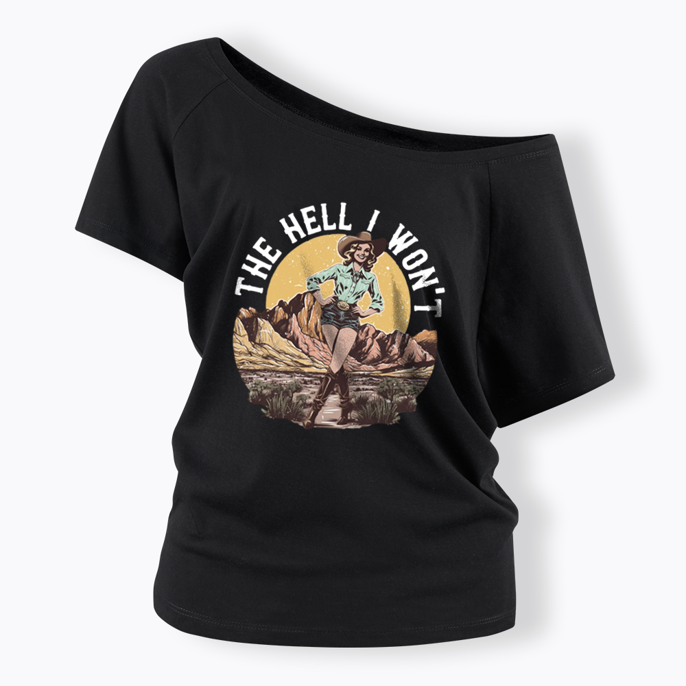 The Hell I Won't Off Shoulder T-shirt