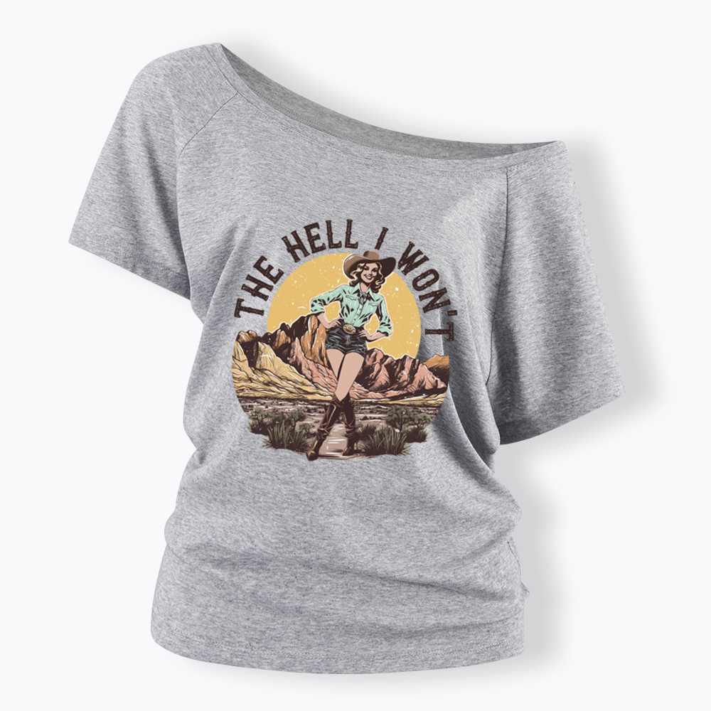 The Hell I Won't Off Shoulder T-shirt