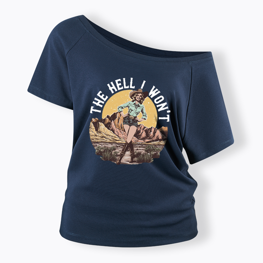 The Hell I Won't Off Shoulder T-shirt