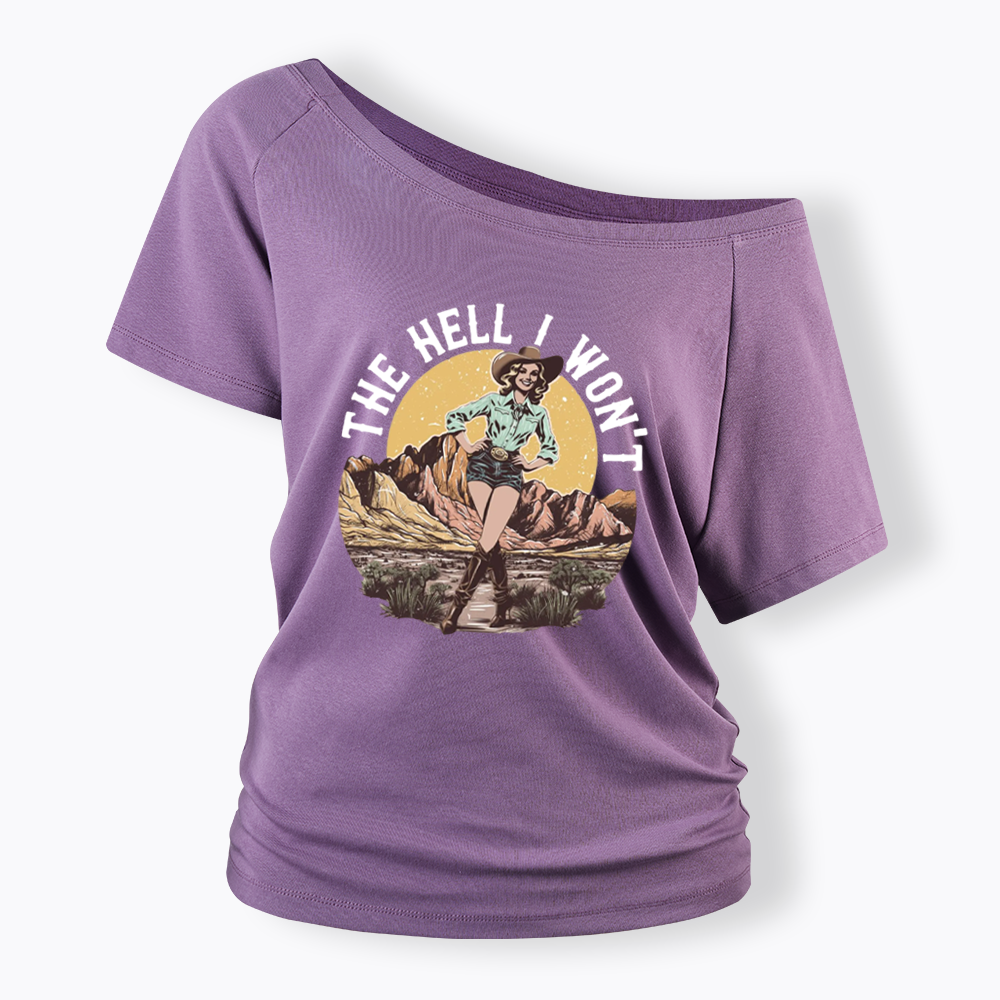 The Hell I Won't Off Shoulder T-shirt