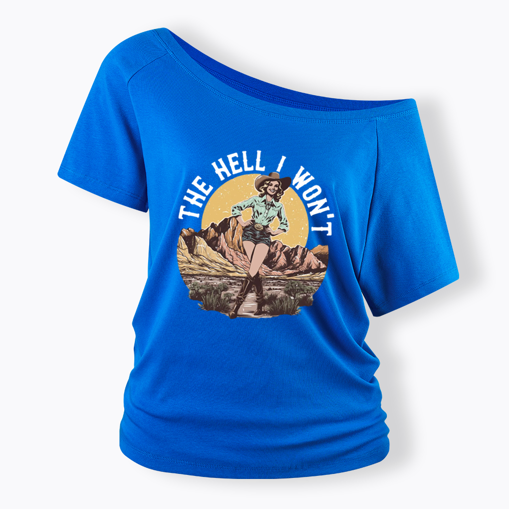 The Hell I Won't Off Shoulder T-shirt