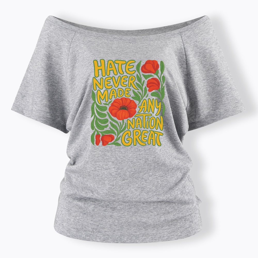 Hate Never Made Any Nation Great Off Shoulder T-shirt