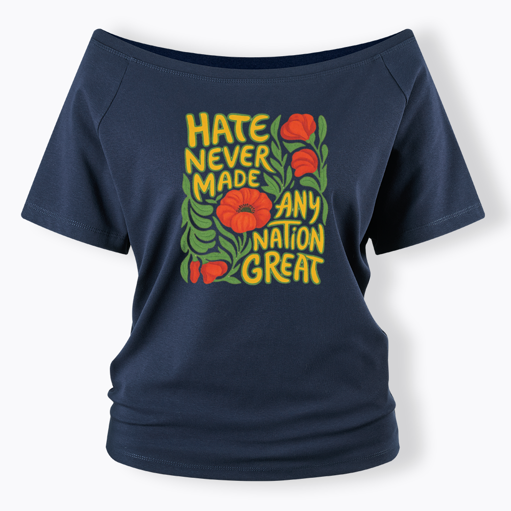 Hate Never Made Any Nation Great Off Shoulder T-shirt