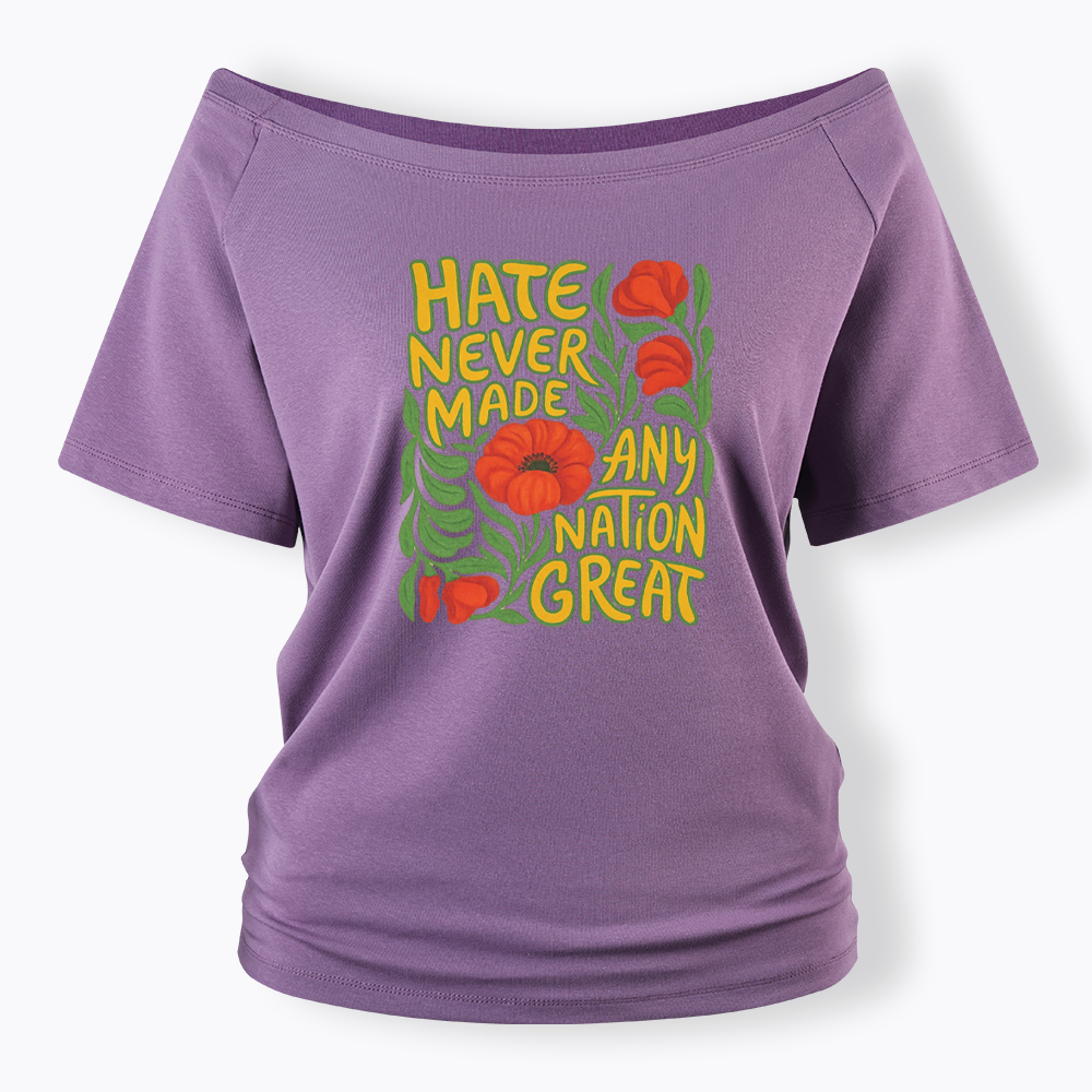 Hate Never Made Any Nation Great Off Shoulder T-shirt