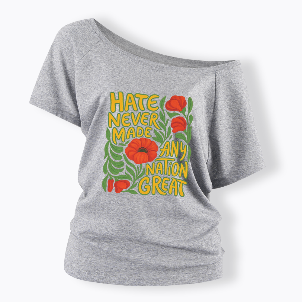 Hate Never Made Any Nation Great Off Shoulder T-shirt