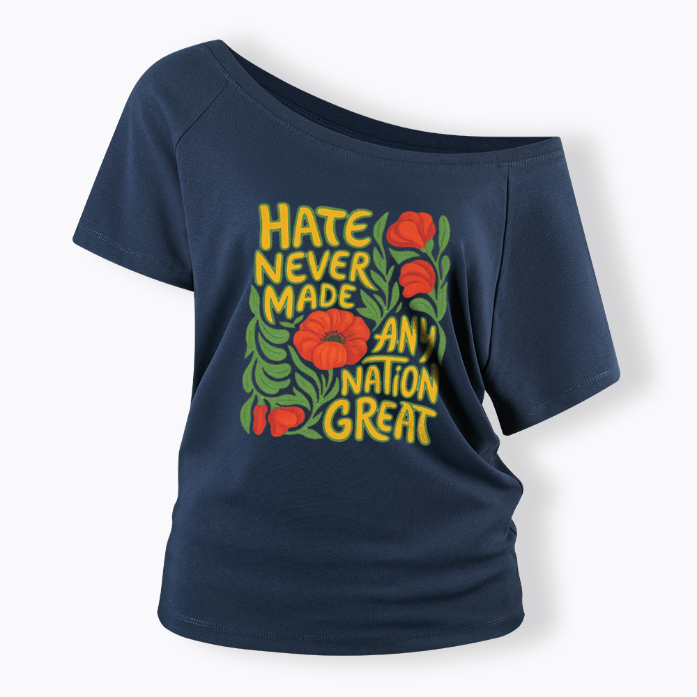 Hate Never Made Any Nation Great Off Shoulder T-shirt