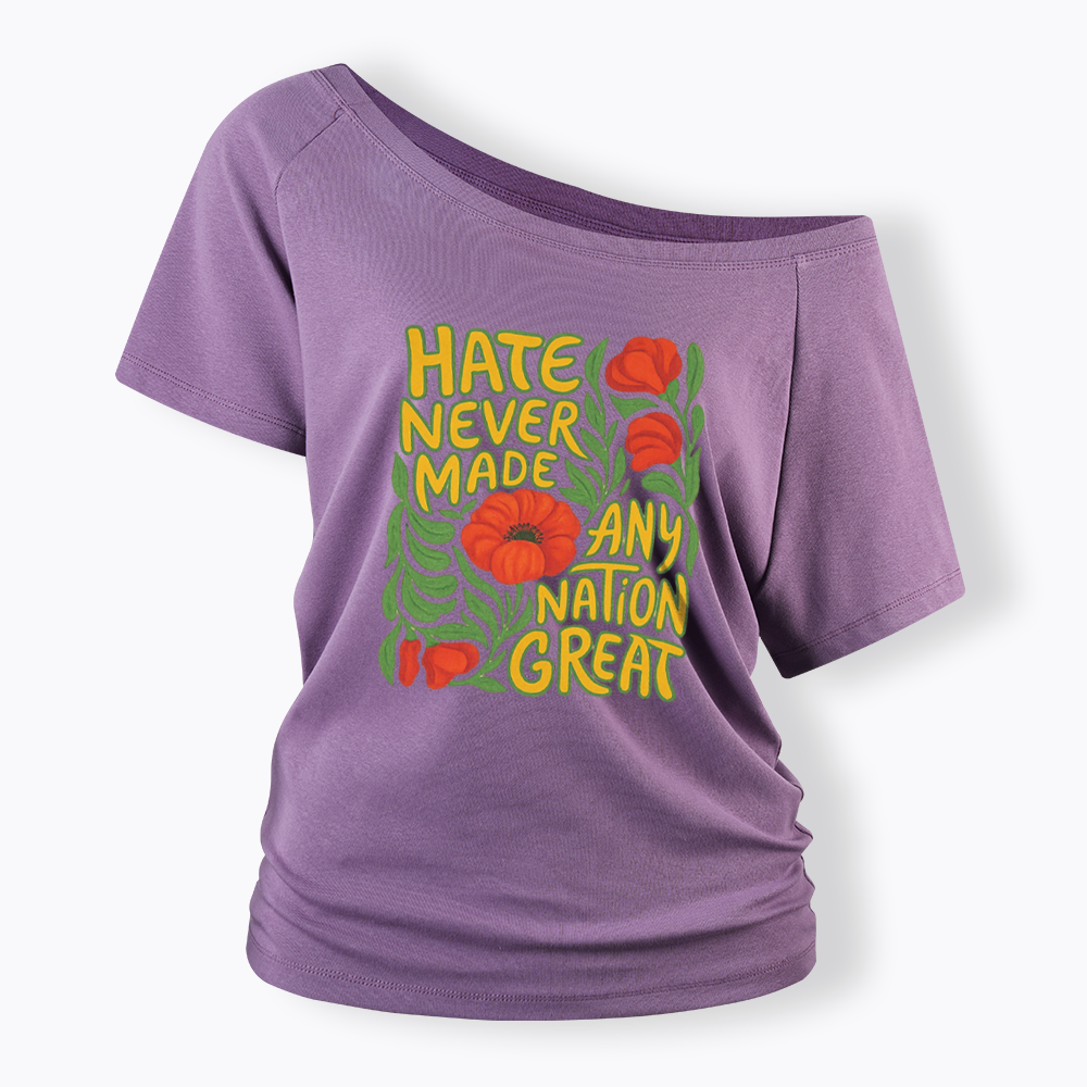 Hate Never Made Any Nation Great Off Shoulder T-shirt